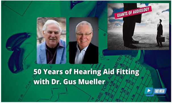 Celebrating 50 Years of Hearing Aid Fitting with Dr. Gus Mueller